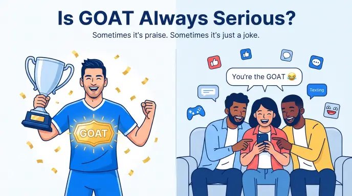 Is GOAT Always Serious?